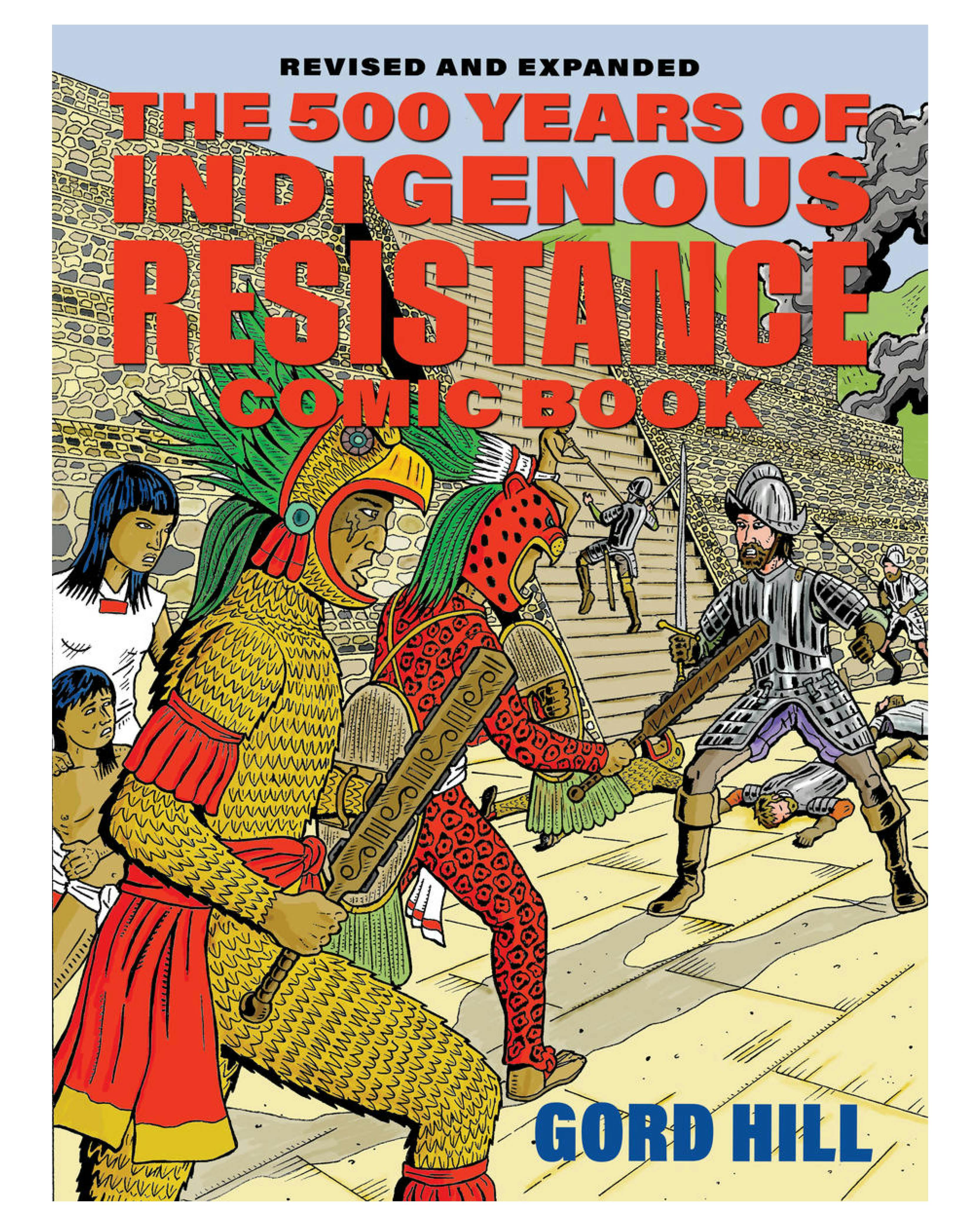 A cover of a comic graphic novel titled The 500 Years of Resistance Comic Book by Gord Hill. It illustrates a physical fight between indigenous people and western colonizers.