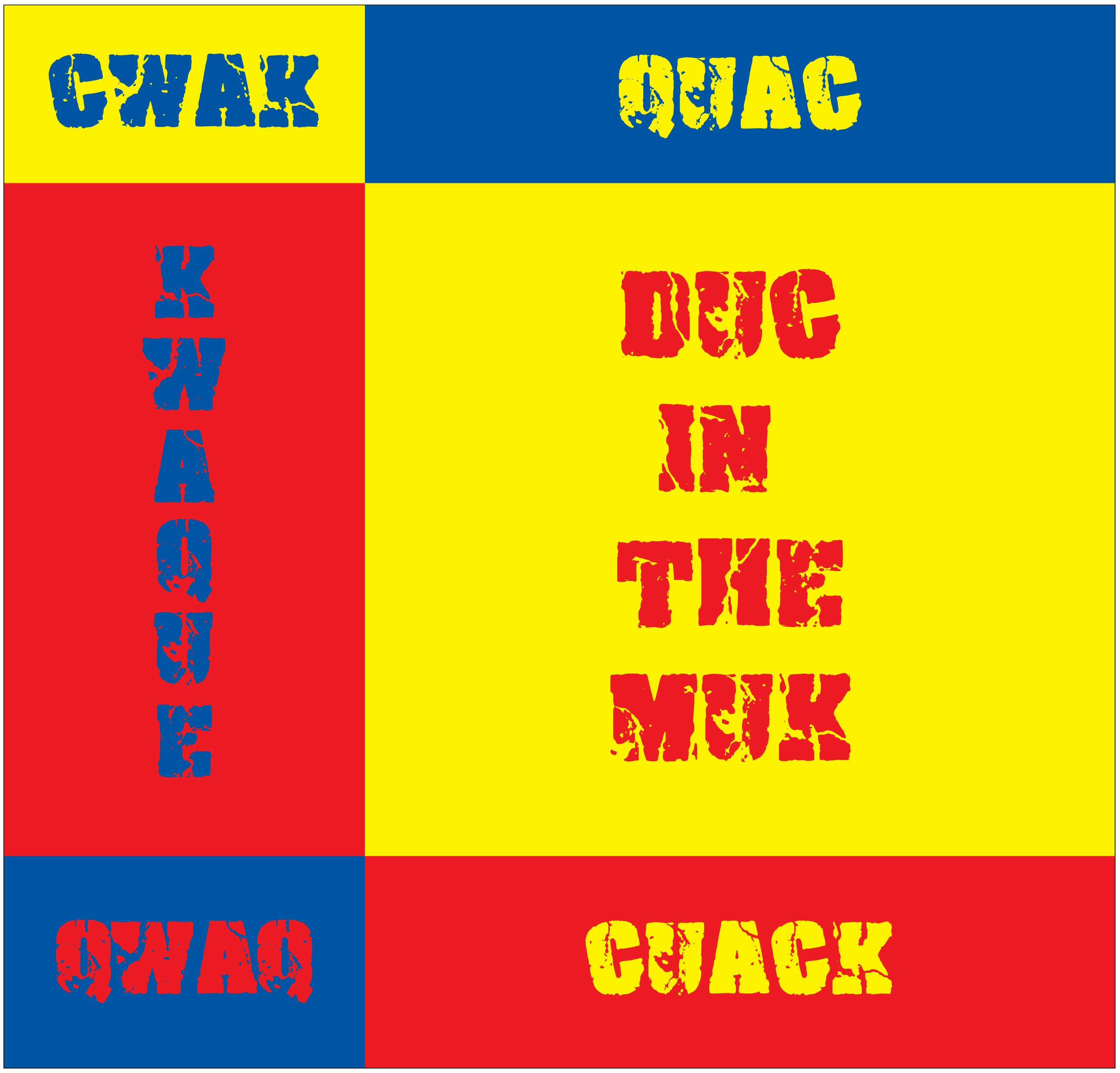 A graphic grid made of red, yellow and red rectangles. Crackling lettering in the same colours occupies each rectangle reading “CWAK,” “QUAC,” “KWAQUE,” “DUC IN THE MUK,” “QWAQ” and “CUACK.” 